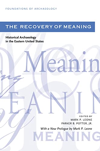 The Recovery of Meaning: Historical Archaeology in the Eastern United States (Foundations of Archaeology)