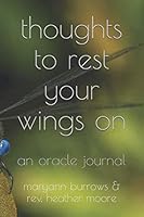 Thoughts to Rest Your Wings On : An Oracle Journal 1790983843 Book Cover
