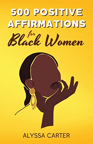 500 Positive Affirmations for Black Women: Inspirational Thoughts to Boost