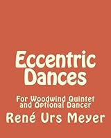 Eccentric Dances: For Woodwind Quintet and Optional Dancer 1984223739 Book Cover