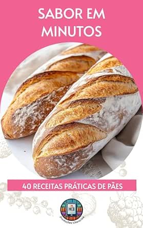 Sabor em Minutos : 40 receitas práticas de pães