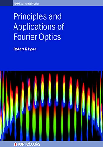 Principles and Applications of Fourier Optics (IOP Expanding Physics)