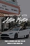 aston martin vantage v8  The First Time With An Aston Martin: Start A Business And What You Get Would Be Your Dream Car: Business Books (English Edition)