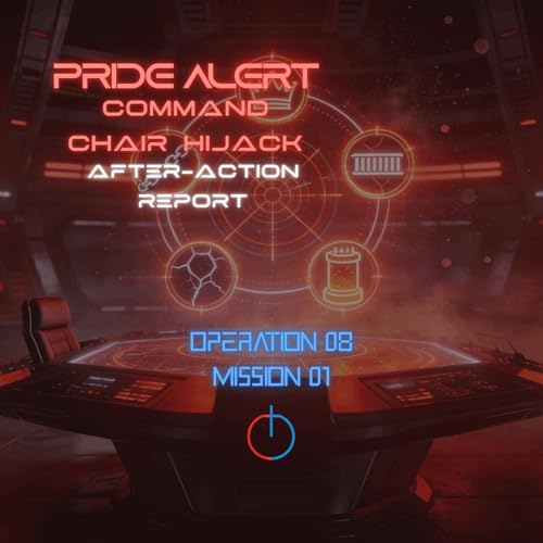 OPERATION 08 &mdash; Mission 01 | PRIDE ALERT: Command Chair Hijack (After-Action Report)
