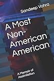 A Most Non-American American: A Memoir of Assimilation