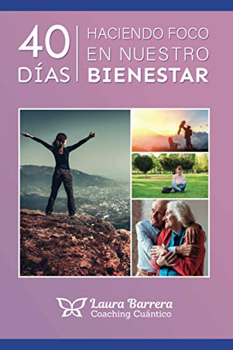40 días haciendo foco en nuestro bienestar. (Spanish Edition)