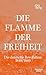 Die Flamme der Freiheit: Die deutsche Revolution 1848/1849 Evolution der günstig Kaufen-Die Flamme der Freiheit: Die deutsche Revolution 1848/1849
