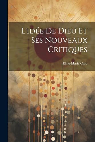 L'idée De Dieu Et Ses Nouveaux Critiques (French Edition)