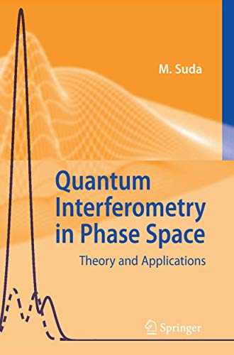 Quantum Interferometry in Phase Space: Theory and Applications view 2