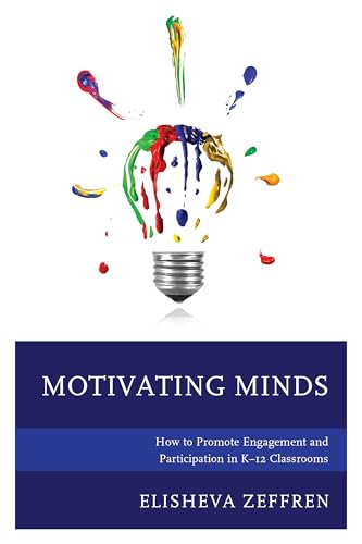 Motivating Minds: How to Promote Engagement and Participation in K-12 Classrooms