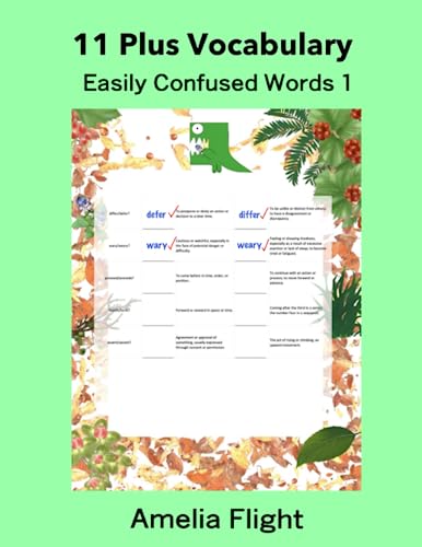 11 Plus Vocabulary Easily Confused Words 1: Word Wizardry Made Simple: Master 200+ Easily Confused Words With Just 5 Minutes A Day! (11 Plus Easily Co