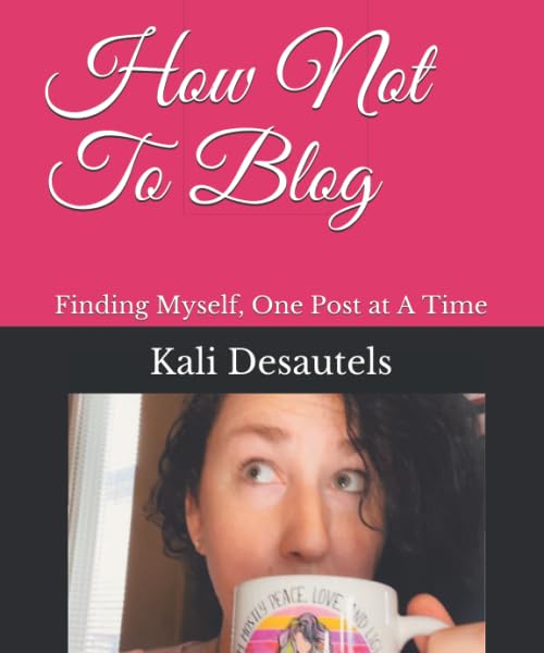 How Not to Blog: Finding Myself, One Post at A Time