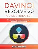  DaVinci Resolve 20 Guide utilisateur: Flux de travail pratiques d\'édition pour débutants intermédiaires