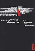 Die Siedlung Dammerstock in Karlsruhe 1929: Zur Vermittlung des neuen Bauens (German Edition) 3894451564 Book Cover