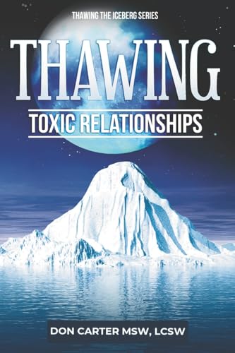 Thawing Toxic Relationships (Thawing the Iceberg Series)