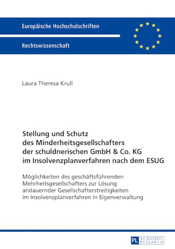 Stellung und Schutz des Minderheitsgesellschafters der schuldnerischen GmbH & Co. KG im Insolvenzplanverfahren nach dem ESUG: Möglichkeiten des ... Hochschulschriften Recht) (German Edition)