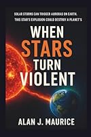 Solar storms can trigger auroras on Earth.: This star’s explosion could destroy a planet’s atmosphere.” B0G35QTLZL Book Cover