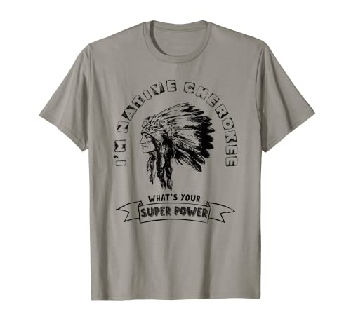 I'm Native Cherokee Indian ¿Cuál es tu superpotencia retro cadera Camiseta
