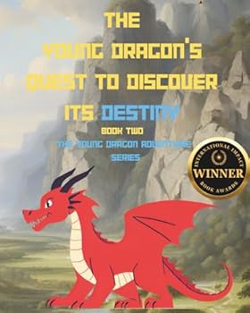Paperback The Young Dragon’s Quest To Discover Its Destiny (The Young Dragon Adventures) Book