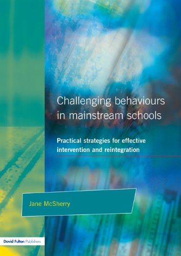 Challenging Behaviour in Mainstream Schools: Practical Strategies for Effective Intervention and Reintegration      1st Edition, Kindle Edition