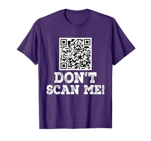 Don't scan me! QR Scan Code Joke Funny T-Shirt