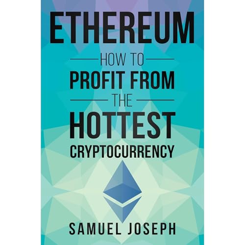 Ethereum: How to Profit from the Hottest Cryptocurrency by Samuel Joseph episode artwork