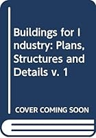 Buildings for Industry: Plans, Structures and Details v. 1 0592002039 Book Cover