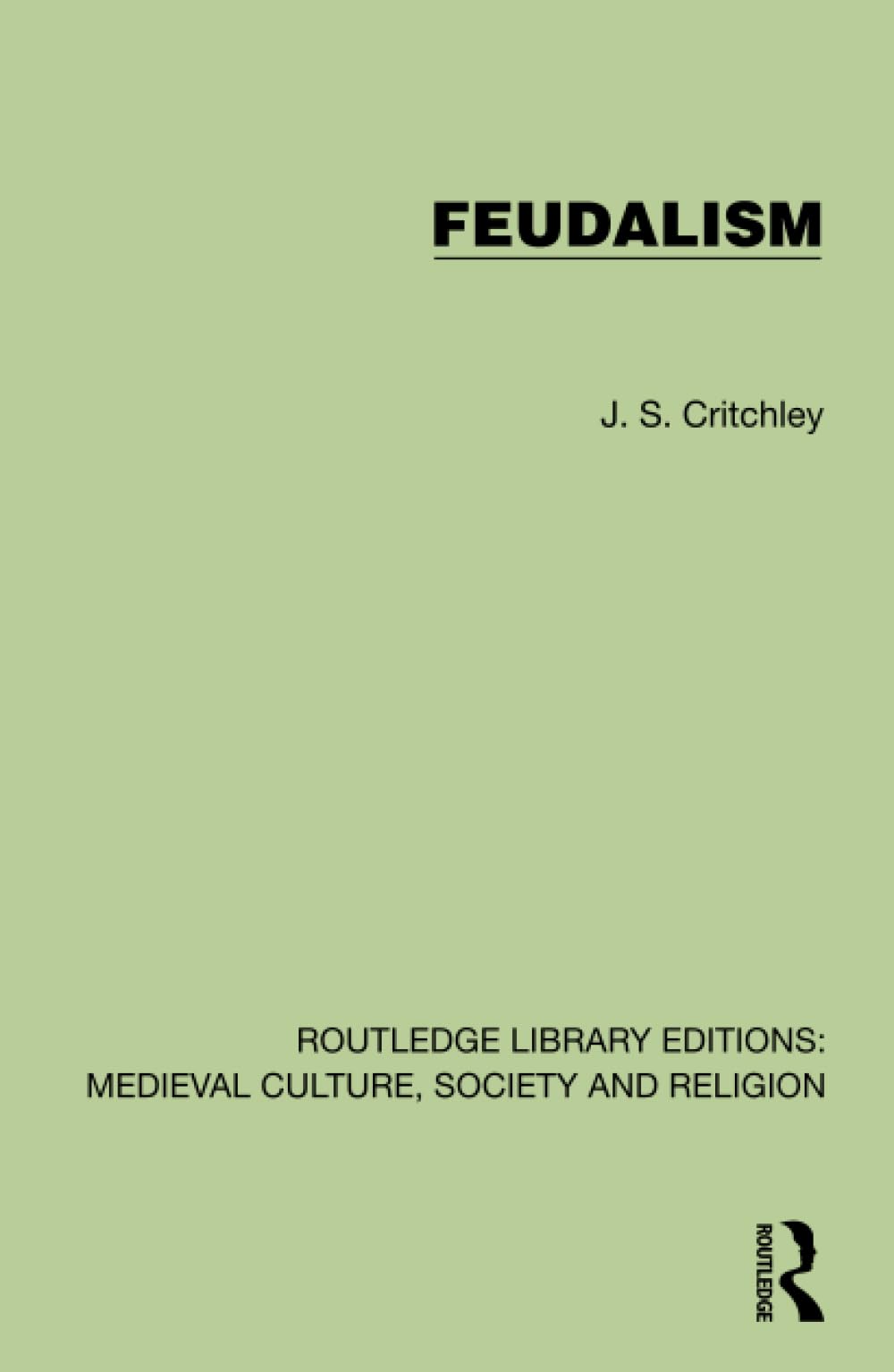 Feudalism (Routledge Library Editions: Medieval Culture, Society, & Religion)