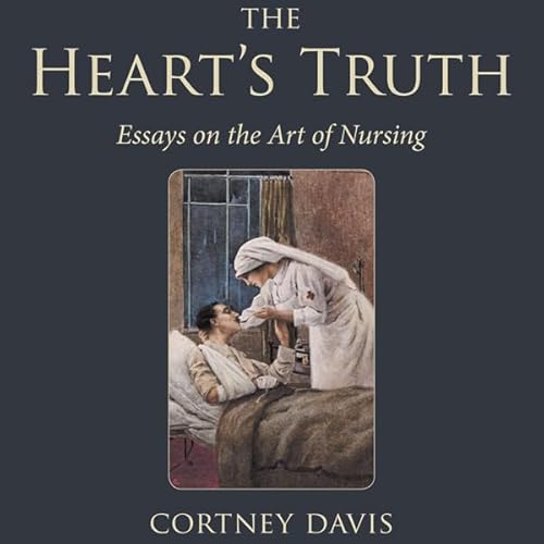 The Heart's Truth: Essays on the Art of Nursing Audiolivro Por Cortney Davis capa