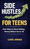 Side Hustles For Teens: Real Side Hustles Teens Can Start with Little or No Money