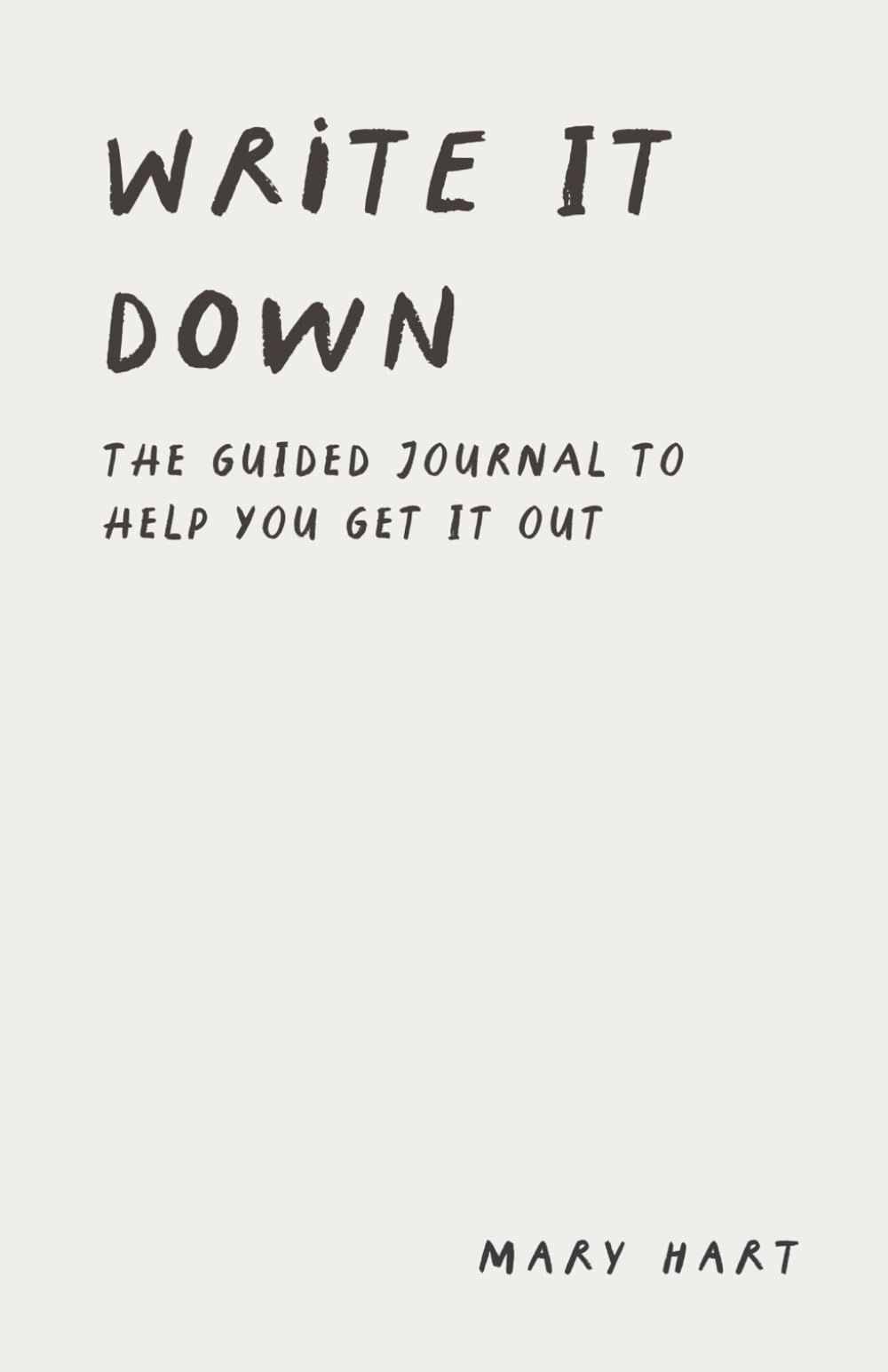 Write It Down: A Guided Mental Health Journal with Prompts for Reflection and Emotional Wellness