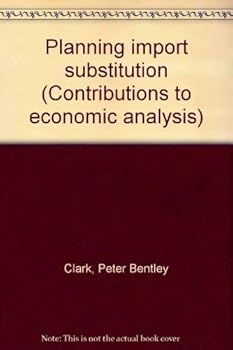 Hardcover Planning import substitution (Contributions to economic analysis) Book