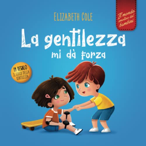  La gentilezza mi dà forza: Libro illustrato sulla magia della gentilezza, dell’empatia e del rispetto (Il mondo delle emozioni dei bambini)