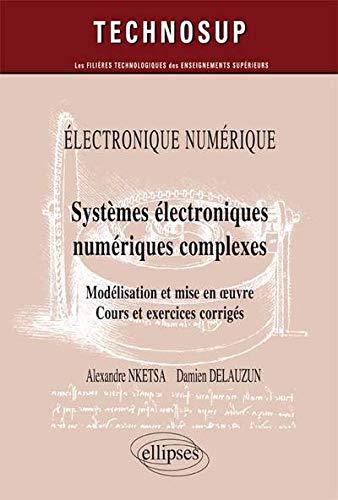 Télécharger Systèmes Electroniques Numériques Complexes Modélisation & Mise en Oeuvre Cours & Exercices Corri PDF Ebook En Ligne