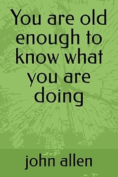 Paperback You are old enough to know what you are doing Book