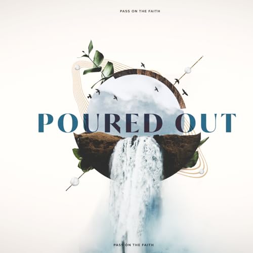 Poured Out Part 1