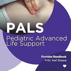 Pediatric Advanced Life Support (PALS) Provider Handbook Audiolibro Por Dr. Karl Disque arte de portada