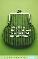 Die Kunst, Mit Meinem Geld Auszukommen 348505044X Book Cover