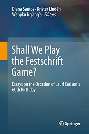 Shall We Play the Festschrift Game?: Essays on the Occasion of Lauri Carlson's 60th Birthday 2012th Edition book cover