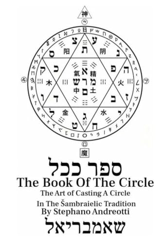 The Book of the Circle: The Art of Casting a Circle in the Sambraielic Tradition