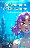 Of Seafoam & Saltwater: The Piscea Chronicles Book 1