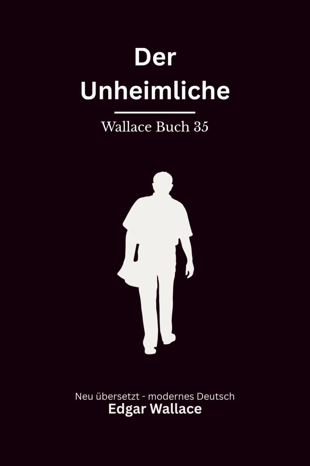 Der Unheimliche: Klassischer Edgar Wallace Krimi über einen Schatten in London. Originaltitel The Sinister Man. Modern neu übersetzt