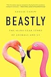 Beastly: The 40,000-Year Story of Animals and Us