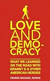 Love and Democracy: What we learned on the road with Granny D and other American heroes