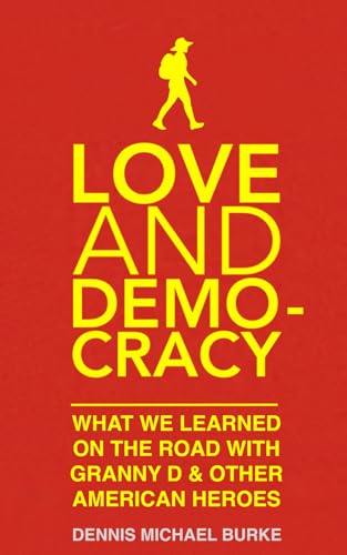 Love and Democracy: What we learned on the road with Granny D and other American heroes