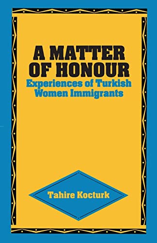 A Matter of Honour: Experiences of Turkish Women Immigrants (Inquiry)
