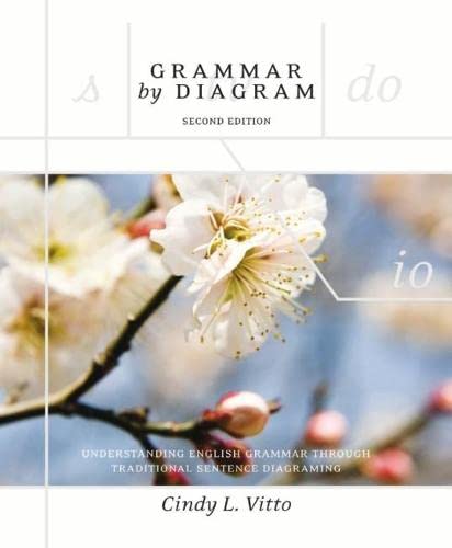 Grammar By Diagram: Understanding English Grammar Through Traditional Sentence Diagraming (2nd Edition)