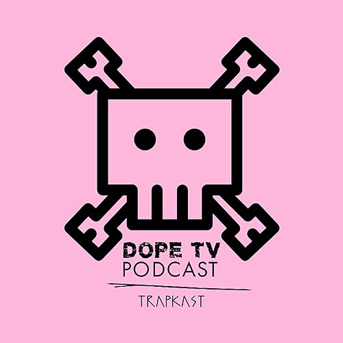 The Trapkast: DopeTV Podcast Podcast Por WeLuvTrap arte de portada