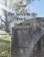The Voice in the Dark: Railroad Runners IV B0G2SB5D9F Book Cover