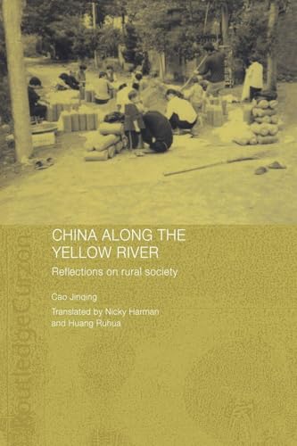 China Along the Yellow River: Reflections on Rural Society (Routledge Studies on the Chinese Economy)